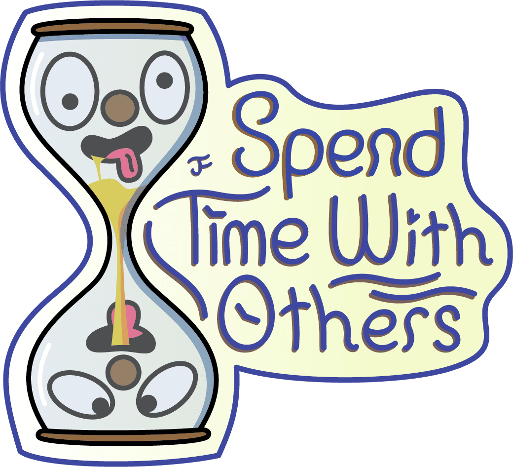 A sticker of a cartoon hourglass with a face in each bulb, beside hand-lettered text reading "Spend Time With Others"